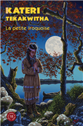 Kateri Tekakwitha - La petite Iroquoise (Chemins de lumière n° 18)