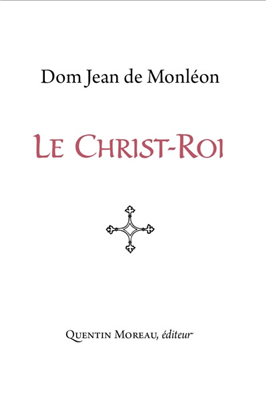Le Christ-Roi - Dom Jean de Monléon