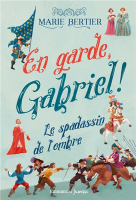 En garde Gabriel ! Le spadassin de l'ombre (T. 1)