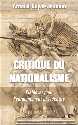 Critique du nationalisme - Plaidoyer pour l'enracinement et l'identité