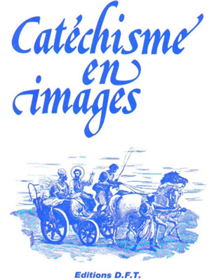Catéchisme en images (éditions DFT)
