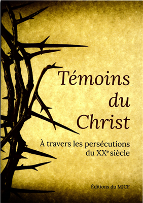 Témoins du Christ - A travers les persécutions du XXe siècle