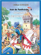 Jean de Fontfraîche 6 - Johantet et le seigneur des aigles