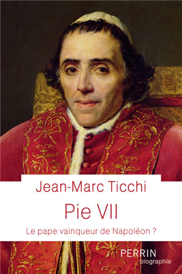 Pie VII - Le pape vainqueur de Napoléon