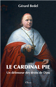 Le cardinal Pie - Un défenseur des droits de Dieu