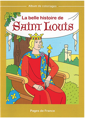 La belle histoire de Saint Louis (Album de coloriage)
