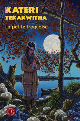Kateri Tekakwitha - La petite Iroquoise