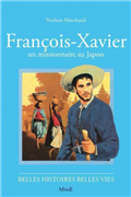 François-Xavier, un missionnaire au Japon (Belles histoires - belles vies)