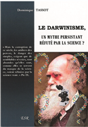 Le darwinisme - Un mythe persistant réfuté par la science ?