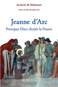 Jeanne d'Arc - Pourquoi Dieu choisit la France