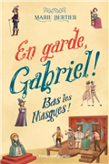 En garde Gabriel - Bas les masques (Tome 3)