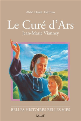Le Curé d'Ars - Jean-Marie Vianney (Belles histoires - belles vies)