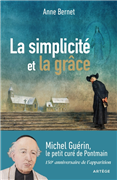 La simplicité et la grâce - Michel Guérin, le petit curé de Pontmain
