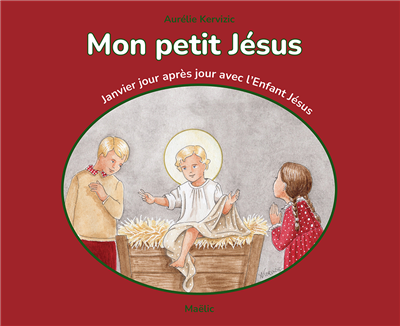 Mon petit Jésus - Janvier au jour le jour avec l'Enfant-Jésus