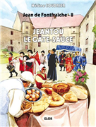 Jean de Fontfraîche 8 - Jeantou le gâte-sauce
